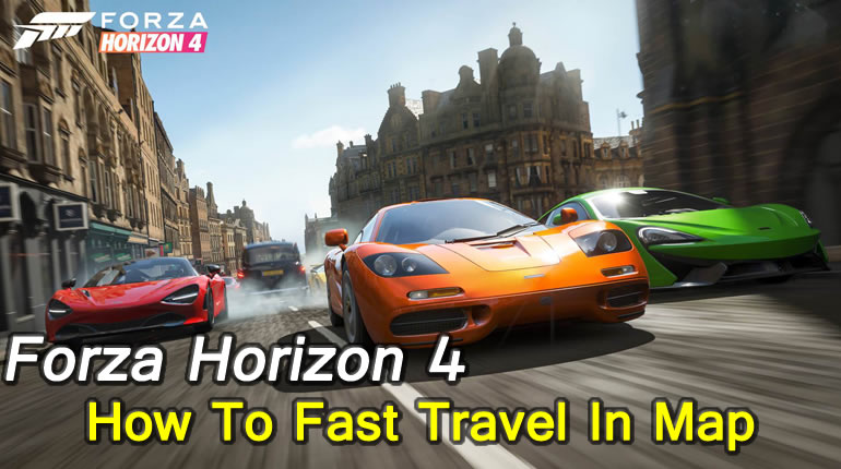 Forza Horizon 4 Fast Travel Guide