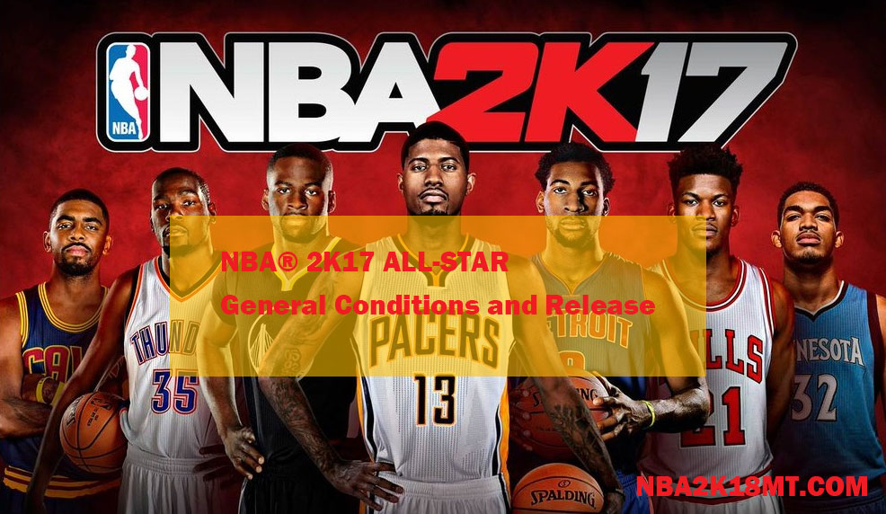 NBA® 2K17 ALL-STAR General Conditions and Release