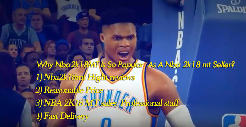 Why Nba2k18MT Is So Popular As A Nba 2k18 mt Seller?