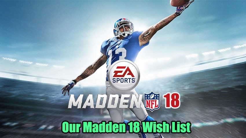 Our Madden 18 Wish List