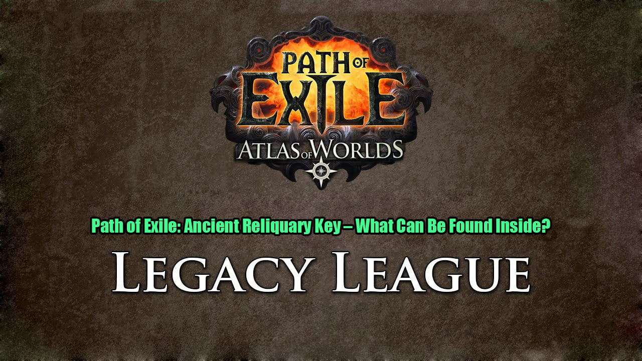 Path of Exile: Ancient Reliquary Key – What Can Be Found Inside?