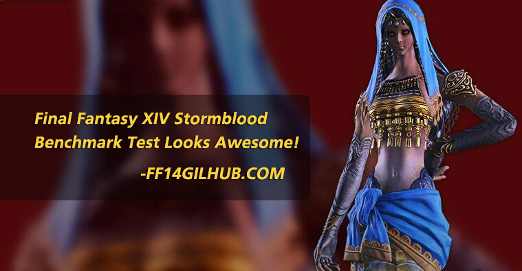 Final Fantasy XIV Stormblood Benchmark Test Looks Awesome!