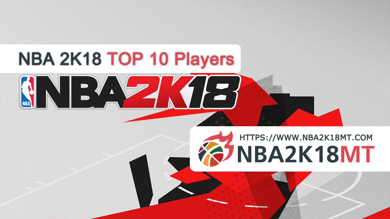 NBA 2k18 Top 10 Players collection, do you have a core player in your team?