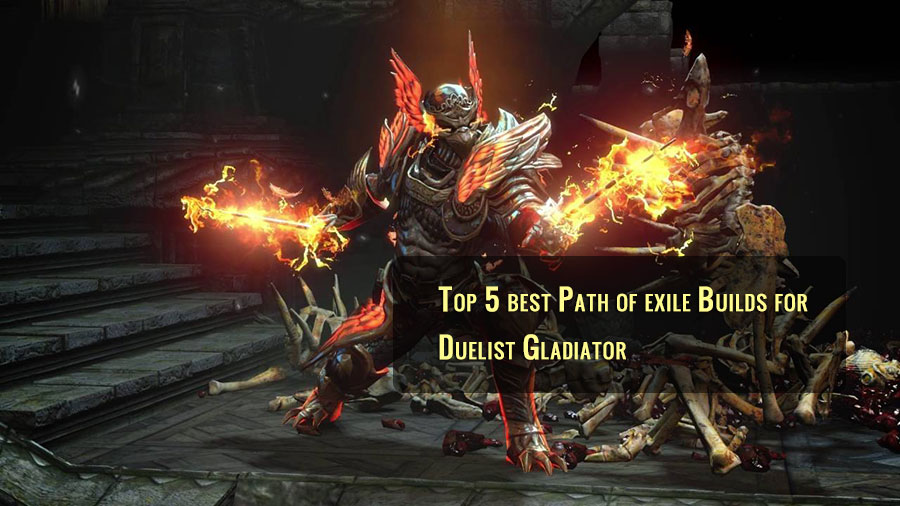 Top 5 best Path of exile Builds for Duelist Gladiator