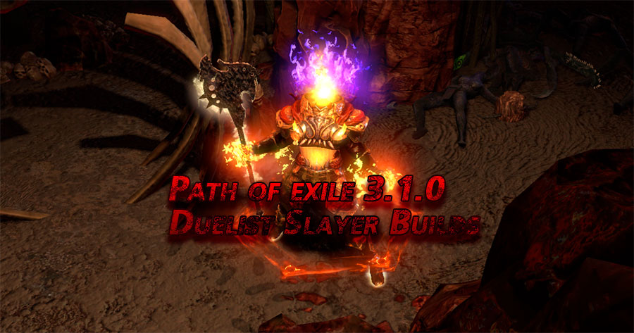 Path of exile 3.1.0 Duelist Slayer Builds