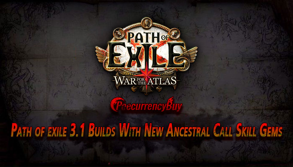 Path of exile 3.1 Builds With New Ancestral Call Skill Gems