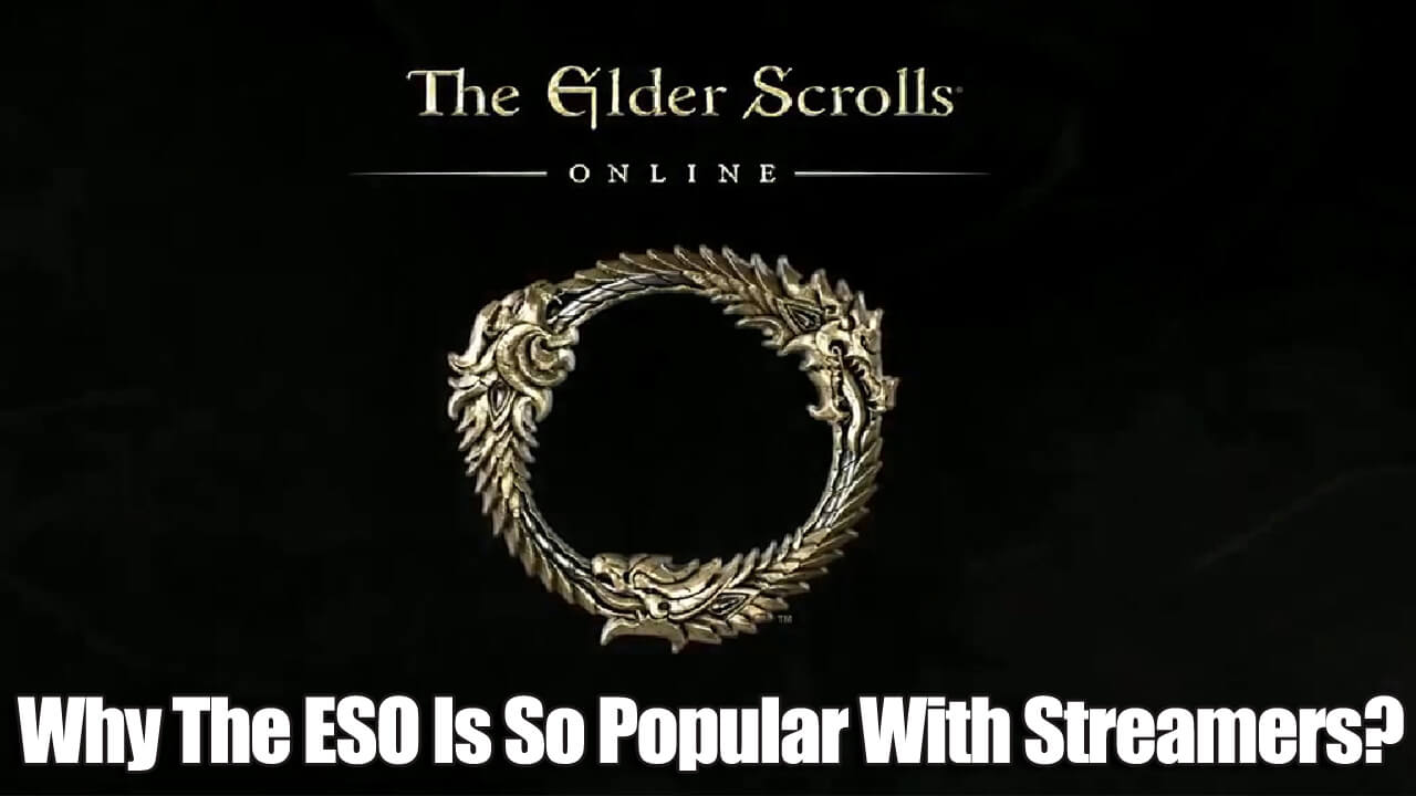 Why The Elder Scrolls Online Is So Popular With Streamers?