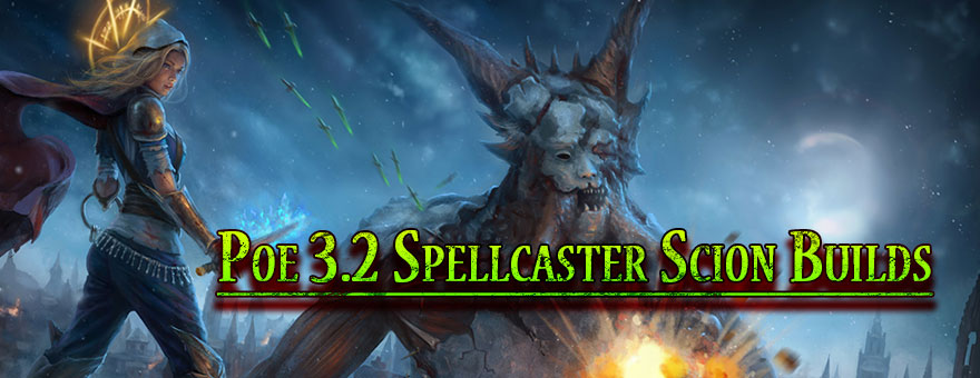 Poe 3.2 Spellcaster Scion Builds