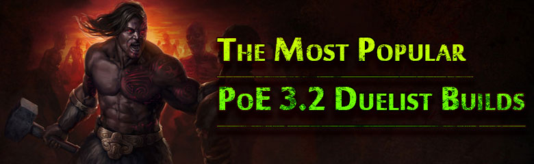 The Most Popular PoE 3.2 Duelist Builds