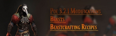 What Modifications for Poe 3.2.1 Beasts and Beastcrafting Recipes 