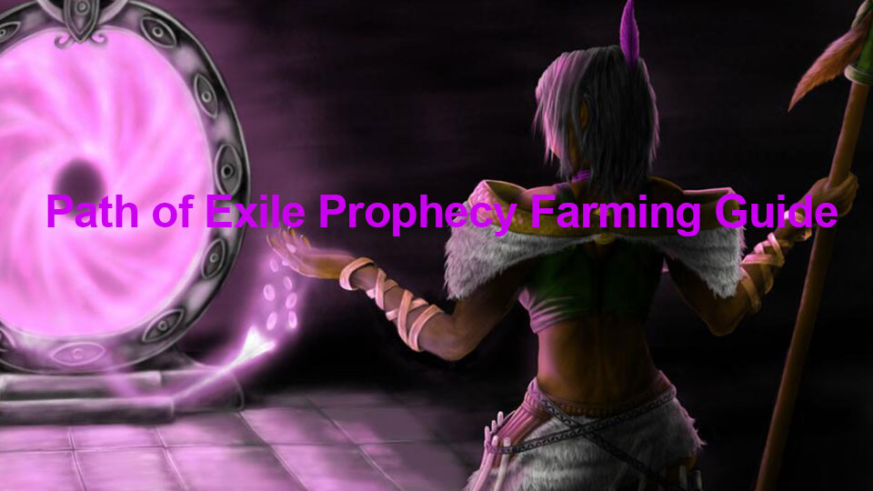 Path Of Exile Prophecy Farming Guide Poecurrencybuy Com