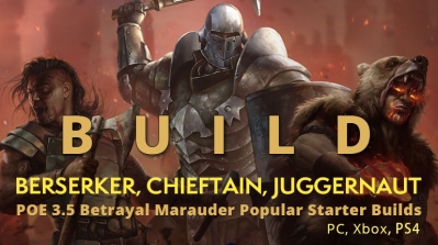 POE 3.5 Betrayal Marauder Popular Starter Builds(PC, Xbox) - Berserker, Chieftain, Juggernaut 