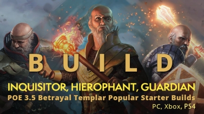 POE 3.5 Betrayal Templar Popular Starter Builds(PC, Xbox) - Inquisitor, Hierophant, Guardian