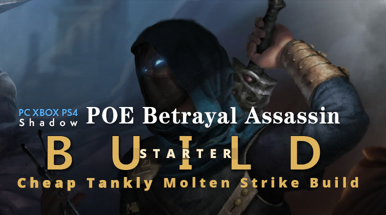 POE Betrayal Assassin Molten Strike Starter Build - Fast Life Recovery, Cheap, Tankly