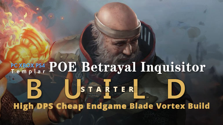 POE Betrayal Inquisitor Blade Vortex Starter Build - High DPS, Fast Cleaning, Budget Friendly