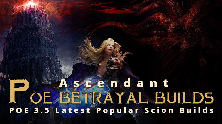 POE Betrayal Latest Popular Scion Builds - Ascendant