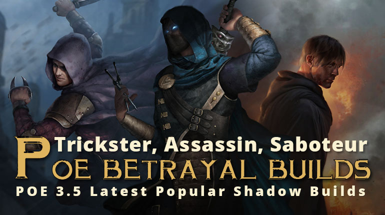 POE Betrayal Latest Popular Shadow Builds - Trickster, Assassin, Saboteur