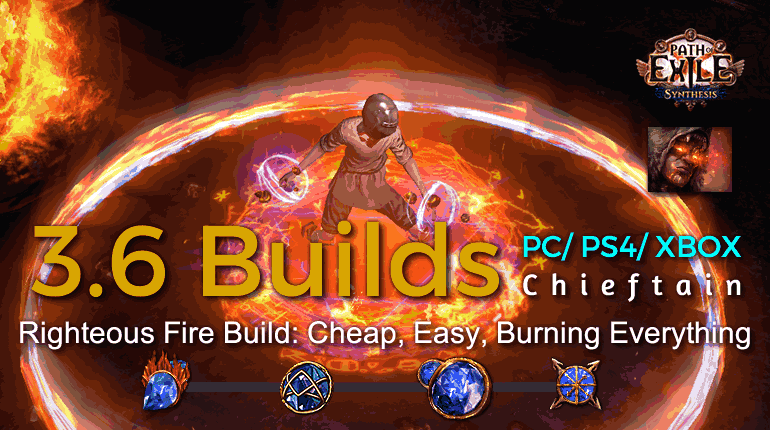 [POE 3.6 Marauder] Best Synthesis Righteous Fire Chieftain Builds (PC,PS4,Xbox) -  Cheap, Easy, Burning Everything
