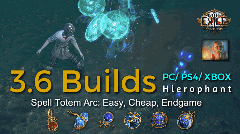 [POE 3.6 Tempar] Best Synthesis Spell Totem Arc Hierophant Build (PC,PS4,Xbox) - Easy, Cheap, Endgame