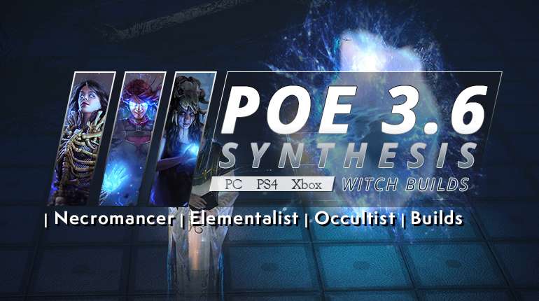 [Synthesis] Best PoE 3.6 Witch Builds (PC, PS4, Xbox) - Necromancer | Elementalist | Occultist