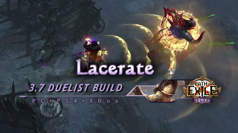 [PC,PS4,Xbox] PoE 3.7 Lacerate Duelist Gladiator Endgame Build