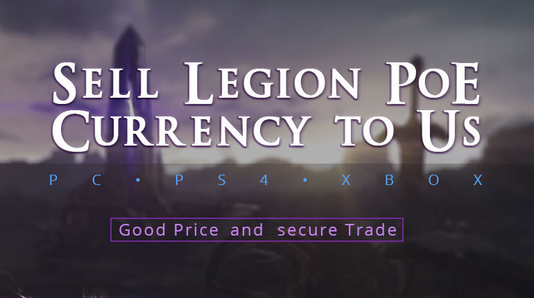 Sell PoE Currency to Us in Legion